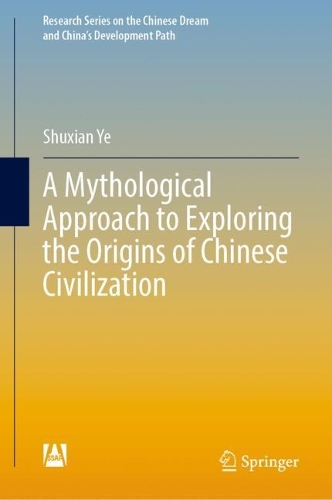 A Mythological Approach to Exploring the Origins of Chinese Civilization.