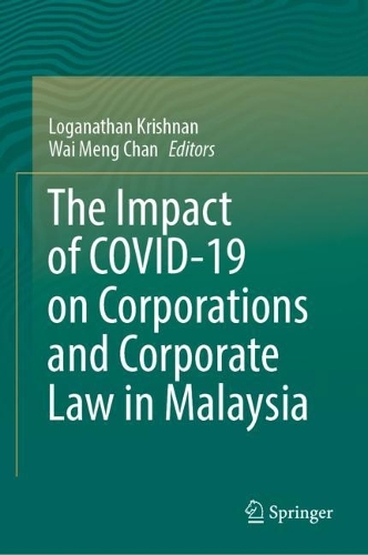 The Impact of COVID-19 on Corporations and Corporate Law in Malaysia.