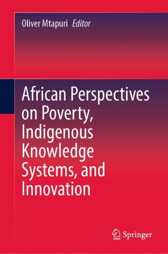 African Perspectives on Poverty, Indigenous Knowledge Systems, and Innovation.