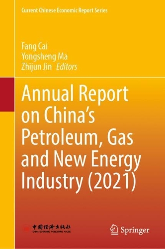 Annual Report on China's Petroleum, Gas and New Energy Industry (2021).