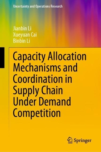 Capacity Allocation Mechanisms and Coordination in Supply Chain Under Demand Competition.