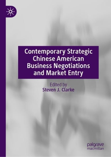 Contemporary Strategic Chinese American Business Negotiations and Market Entry.