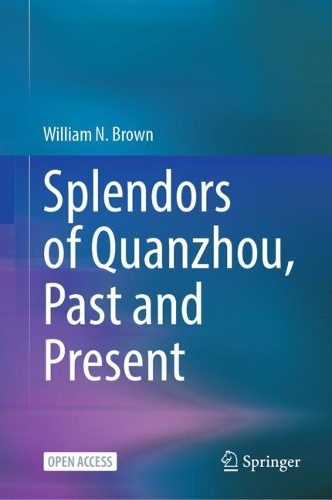 Splendors of Quanzhou, Past and Present.