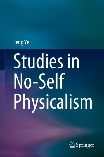 Studies in No-Self Physicalism.