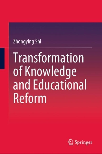 Transformation of Knowledge and Educational Reform.