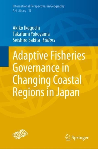 Adaptive Fisheries Governance in Changing Coastal Regions in Japan.