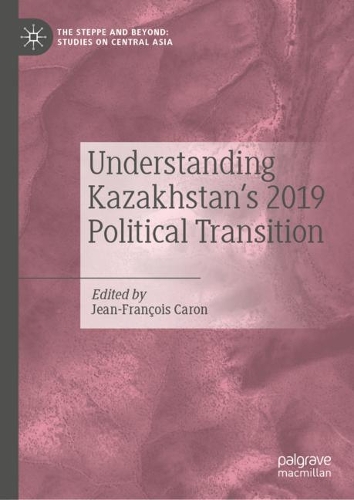 Understanding Kazakhstan's 2019 Political Transition.