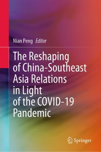 The Reshaping of China-Southeast Asia Relations in Light of the COVID-19 Pandemic.