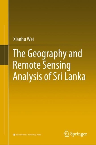The Geography and Remote Sensing Analysis of Sri Lanka.