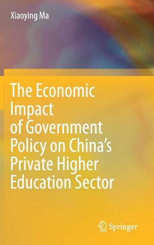 The Economic Impact of Government Policy on China's Private Higher Education Sector.