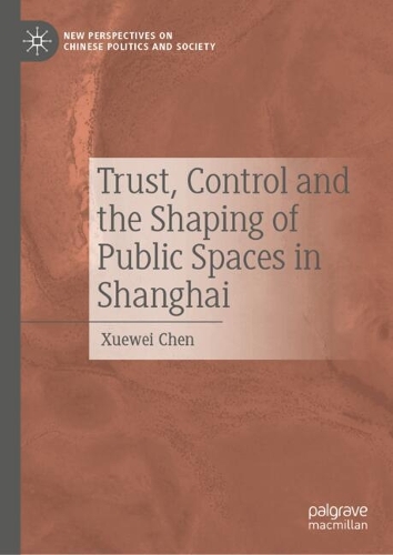 Trust, Control and the Shaping of Public Spaces in Shanghai.