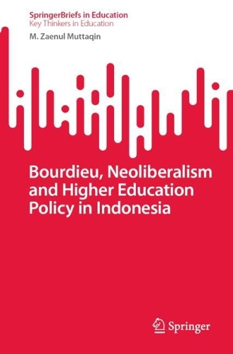 Bourdieu, Neoliberalism and Higher Education Policy in Indonesia.