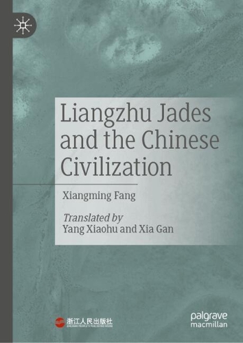 Liangzhu Jades and the Chinese Civilization.