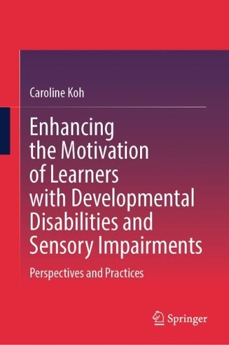 Enhancing the Motivation of Learners with Developmental Disabilities and Sensory Impairments