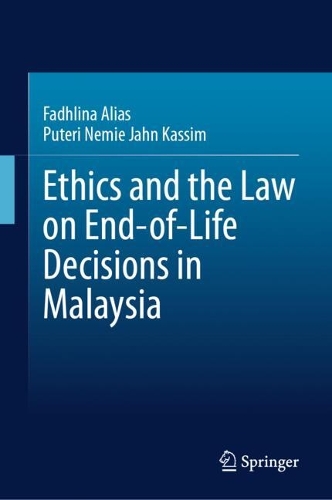 Ethics and the Law on End-of-Life Decisions in Malaysia.