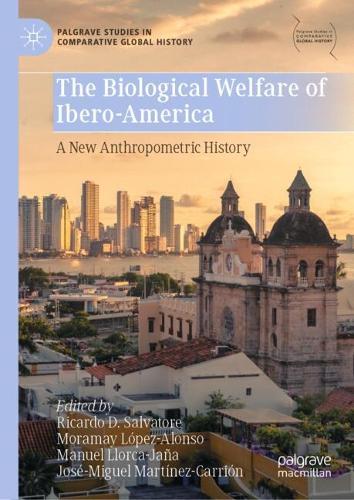 The Biological Welfare of Ibero-America - A New Anthropometric History.