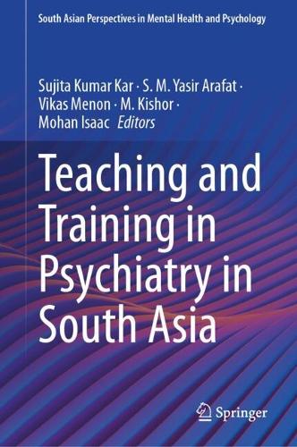 Teaching and Training in Psychiatry in South Asia.