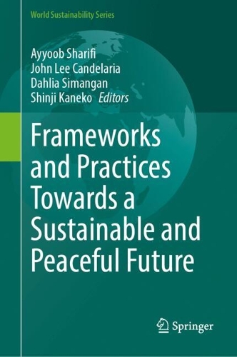 Frameworks and Practices Towards a Sustainable and Peaceful Future.
