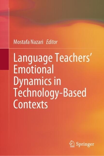 Language Teachers' Emotional Dynamics in Technology-Based Contexts.