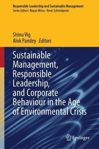 Sustainable Management, Responsible Leadership, and Corporate Behaviour in the Age of Environmental Crisis.