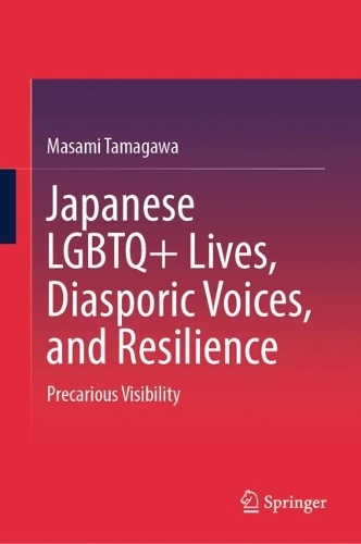 Japanese LGBTQ+ Lives, Diasporic Voices, and Resilience