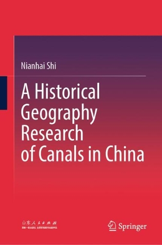 A Historical Geography Research of Canals in China.