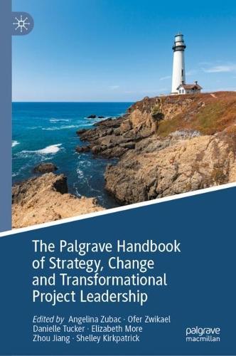 The Palgrave Handbook of Strategy, Change and Transformational Project Leadership.