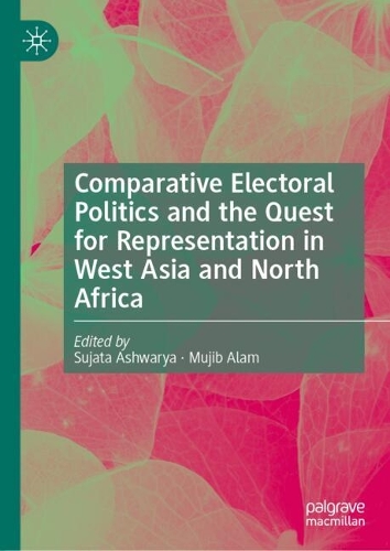Comparative Electoral Politics and the Quest for Representation in West Asia and North Africa.