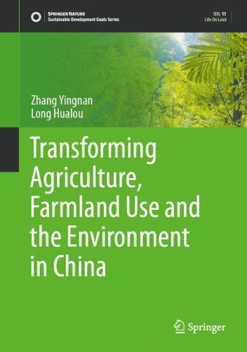 Transforming Agriculture, Farmland Use and the Environment in China.
