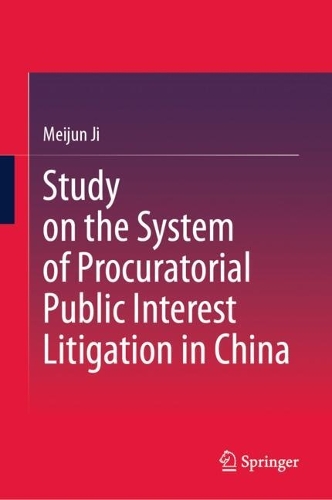 Study on the System of Procuratorial Public Interest Litigation in China.