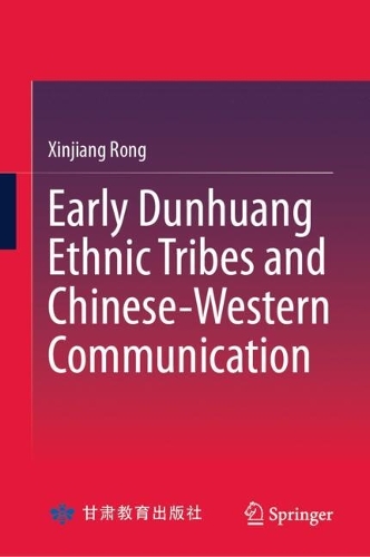 Early Dunhuang Ethnic Tribes and Chinese-Western Communication.
