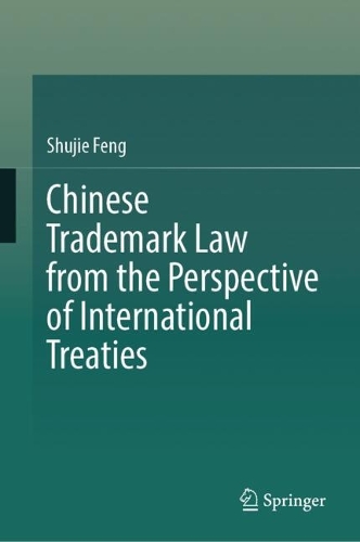 Chinese Trademark Law from the Perspective of International Treaties.