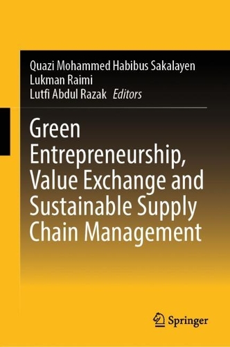 Green Entrepreneurship, Value Exchange and Sustainable Supply Chain Management.