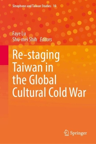Re-staging Taiwan in the Global Cultural Cold War.