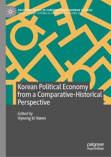 Korean Political Economy from a Comparative-Historical Perspective.