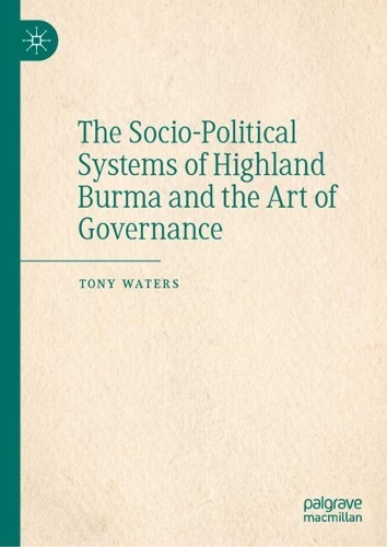 The Socio-Political Systems of Highland Burma and the Art of Governance.