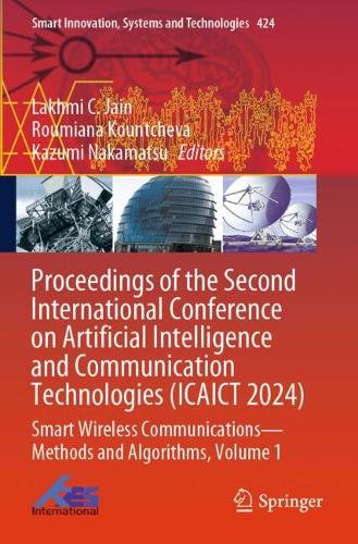 Proceedings of the Second International Conference on Artificial Intelligence and Communication Technologies (ICAICT 2024): Smart Wireless Communications - Methods and Algorithms, Volume 1.