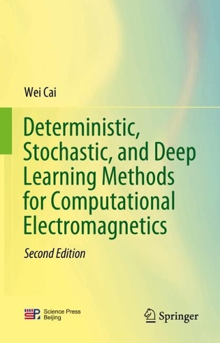 Deterministic, Stochastic, and Deep Learning Methods for Computational Electromagnetics.