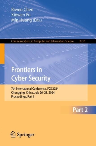 Frontiers in Cyber Security: 7th International Conference, FCS 2024, Chongqing, China, July 26-28, 2024, Proceedings, Part II. 2025 ed.