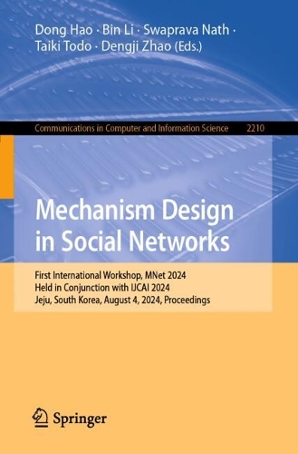 Mechanism Design in Social Networks: First International Workshop, MNet 2024, Held in Conjunction with IJCAI 2024, Jeju, South Korea, August 4, 2024, Proceedings. 2025 ed.