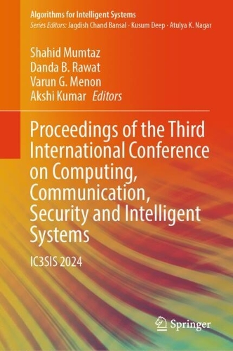 Proceedings of the Third International Conference on Computing, Communication, Security and Intelligent Systems: IC3SIS 2024. 2025 ed.
