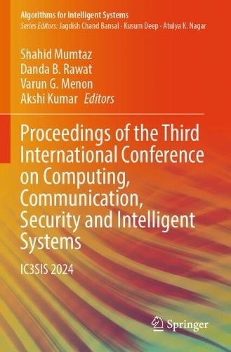 Proceedings of the Third International Conference on Computing, Communication, Security and Intelligent Systems: IC3SIS 2024.