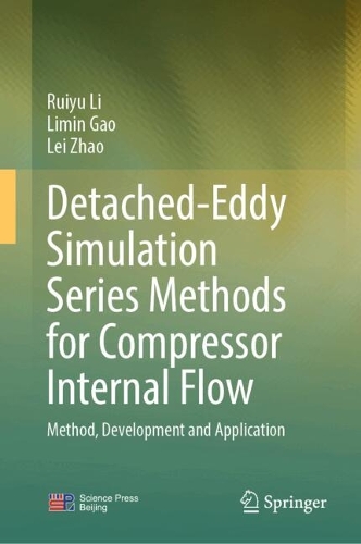 Detached-Eddy Simulation Series Methods for Compressor Internal Flow: Method, Development and Application. 2025 ed.