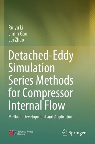 Detached-Eddy Simulation Series Methods for Compressor Internal Flow: Method, Development and Application.