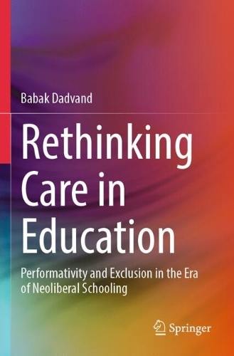 Rethinking Care in Education: Performativity and Exclusion in the Era of Neoliberal Schooling.
