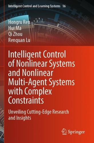 Intelligent Control of Nonlinear Systems and Nonlinear Multi-Agent Systems with Complex Constraints: Unveiling Cutting-Edge Research and Insights.