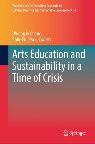 Arts Education and Sustainability in a Time of Crisis.