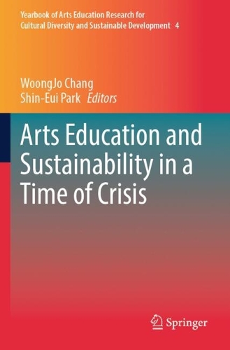 Arts Education and Sustainability in a Time of Crisis.