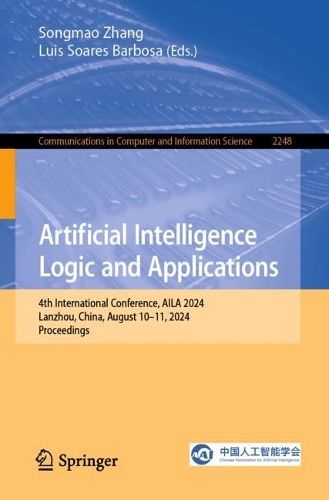 Artificial Intelligence Logic and Applications: 4th International Conference, AILA 2024, Lanzhou, China, August 10-11, 2024, Proceedings.