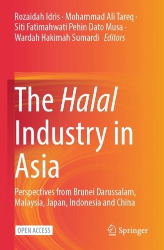 The Halal Industry in Asia: Perspectives from Brunei Darussalam, Malaysia, Japan, Indonesia and China.